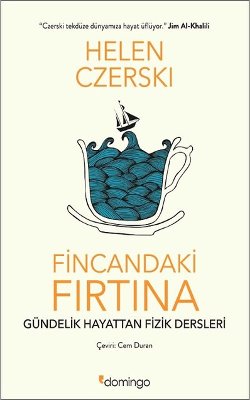 Fincandaki Fırtına, Helen czerski, çev.Cem Duran, 304 syf, Domingo Yayınları, 2017.